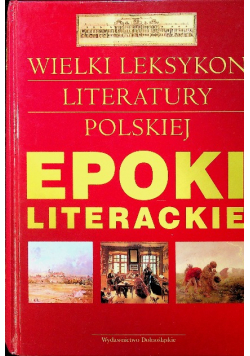 Wielki leksykon literatury polskiej Epoki literackie