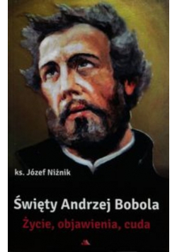 Święty Andrzej Bobola Życie objawienia cuda