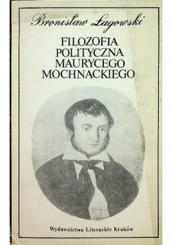 Filozofia polityczna Maurycego Mochnackiego