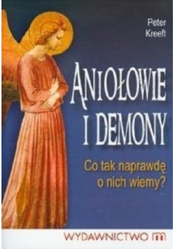Aniołowie i demony co tak naprawdę o nich wiemy