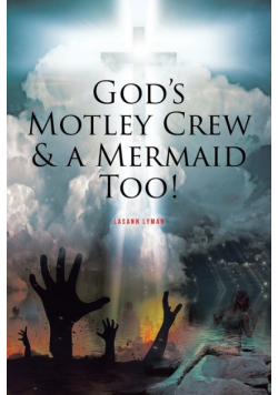 God's Motley Crew And A Mermaid Too!