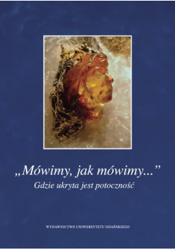 Mówimy jak mówimy Gdzie ukryta jest potoczność
