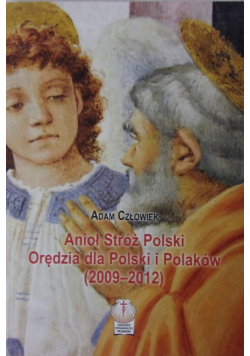 Anioł stróż Polski Orędzia dla Polski i Polaków 2009 - 2012