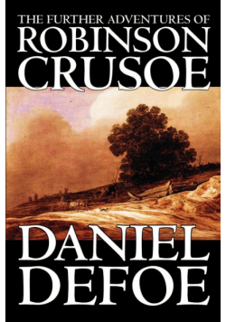 The Further Adventures of Robinson Crusoe by Daniel Defoe, Fiction, Classics