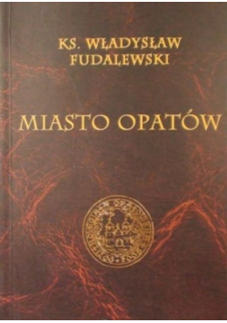 Miasto Opatów Reprint z 1895 r.