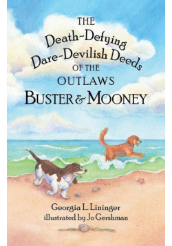 The Death-Defying Dare-Devilish Deeds of the Outlaws Buster and Mooney