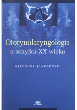 Otorynolaryngologia u schyłku XX wieku