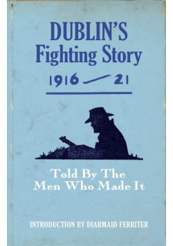 Dublin's Fighting Story 1916-21