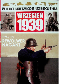 Wielki Leksykon Uzbrojenia Wrzesień 1939 Tom 133 Rewolwer Nagant