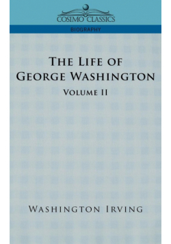 The Life of George Washington - Volume II