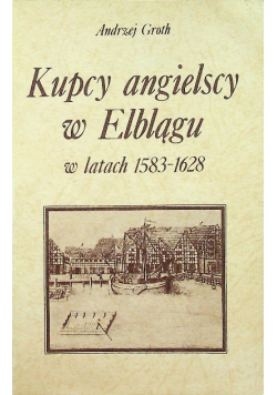 Kupcy angielscy w Elblągu w latach 1583 - 1628