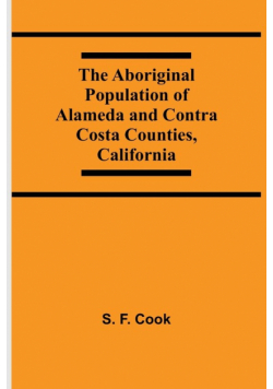 The Aboriginal Population Of Alameda And Contra Costa Counties, California