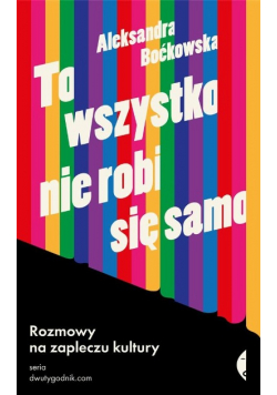 To wszystko nie robi się samo