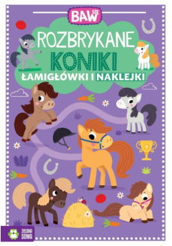Baw się. Rozbrykane koniki. Łamigłówki i zabawy