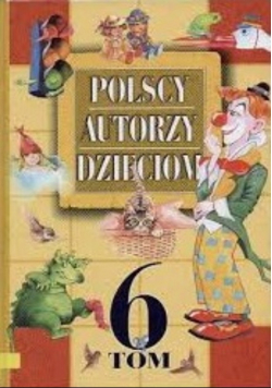 Polscy autorzy dzieciom, Tom 6