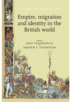 Empire, migration and identity in the British World