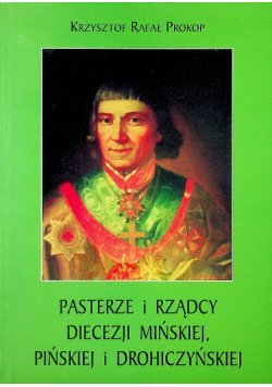 Pasterze i rządcy diecezji Mińskiej Pińskiej i Drohiczyńskiej