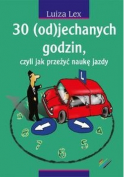 Lex Luiza 30 od jechanych godzin czyli jak przeżyć naukę jazdy