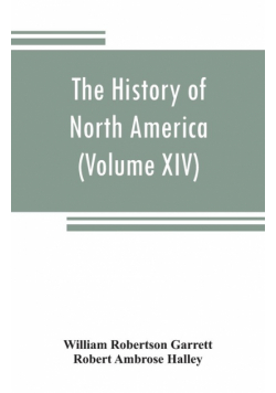 The History of North America (Volume XIV) The Civil War from a Southern Standpoint