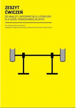 Zeszyt ćwiczeń do interpretacji i analizy literatury
