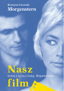 Nasz film. Sceny z życia z Kubą. Wspomnienia