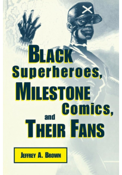 Black Superheros, Milestone Comics, and Their Fans