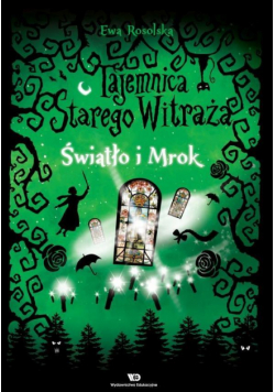 Tajemnica starego witraża T.4 Światło i Mrok
