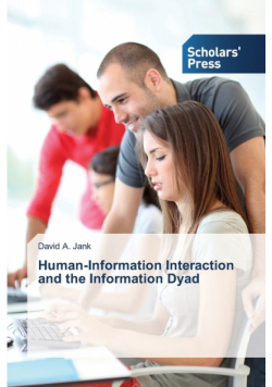 Human-Information Interaction and the Information Dyad