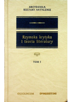 Rzymska krytyka i teoria literatury  Tom I