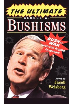 The Ultimate George W. Bushisms