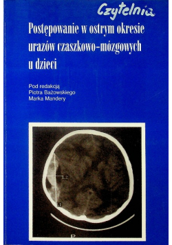 Postępowanie w ostrym okresie urazów czaszkowo mózgowych u dzieci