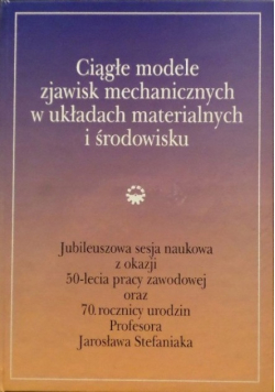 Ciągłe modele zjawisk mechanicznych w układach materialnych i środowisku