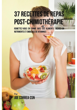 37 Recettes de Repas Post-Chimiothérapie