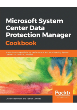 Microsoft System Center Data Protection Manager Cookbook