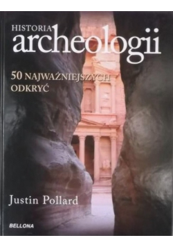 Historia archeologii 50 najważniejszych odkryć