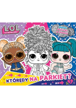 L.O.L. Surprise! Zabawa w kolory Którędy na parkiet?