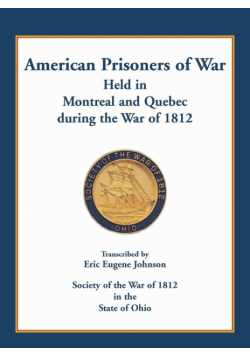 American Prisoners of War held in Montreal and Quebec during the War of 1812