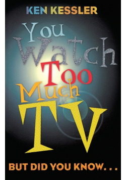 You Watch Too Much TV