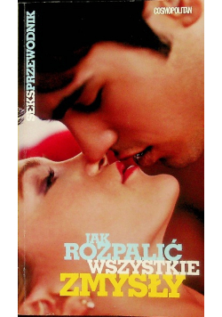 Jak rozpalić wszystkie zmysły
