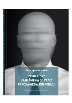 Predyktory uzależnienia od pracy pracowników korporacji