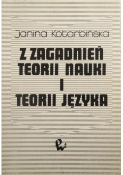 Z zagadnień teorii nauki i teorii języka