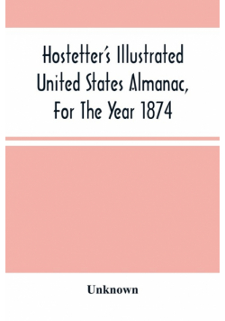 Hostetter'S Illustrated United States Almanac, For The Year 1874