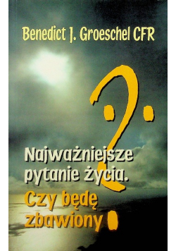Najważniejsze pytanie życia Czy będę zbawiony