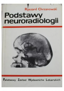 Chrzanowski Ryszard - Podstawy neuroradiologii