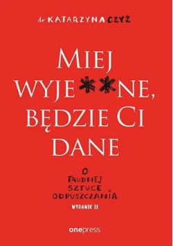 Miej wyje**ne, będzie Ci dane w.2