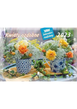 Kalendarz 2023 Rodzinny Kwiaty ozdobne