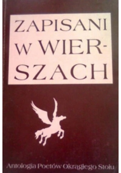 Zapisani w wierszach Antologia Poetów Okrągłego Stołu Dedykacja autora