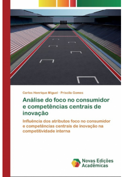 Análise do foco no consumidor e competências centrais de inovação