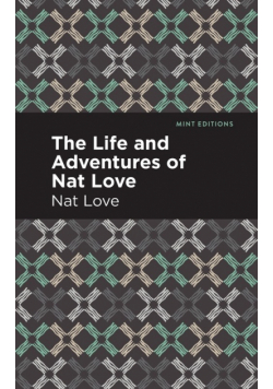 The Life and Adventures of Nat Love
