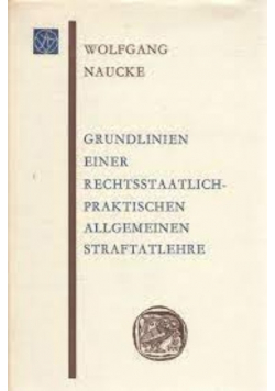 Grundlinien einer rechtsstaatlich praktischen allgemeinen straftatlehre